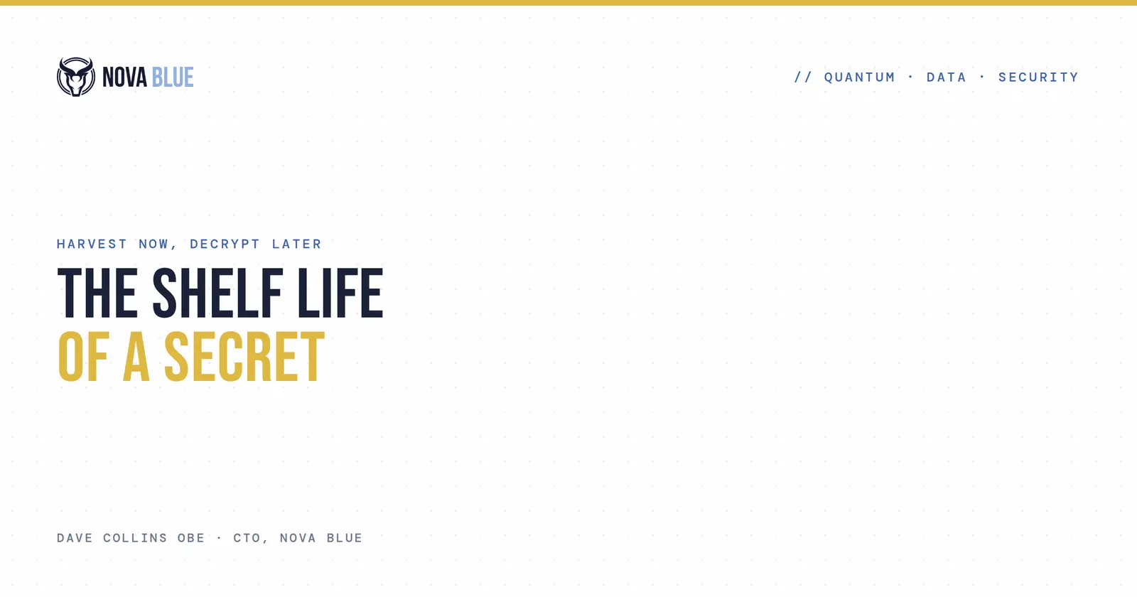“The shelf life of a secret” by Dave Collins OBE, CTO.